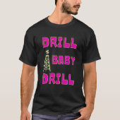 Boor Baby Boor Ondersteuning Stopping US Oil & Gas T-shirt (Voorkant)