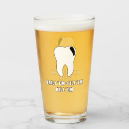 Boor 'Em Vul 'Em Regeer 'Em Tandarts Pintglas Beke Glas