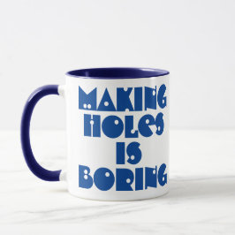 Boor Geschenk. Gaten Maken is een Saaie Mok
