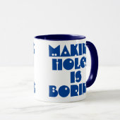 Boor Geschenk. Gaten Maken is een Saaie Mok (Voorkant rechts)