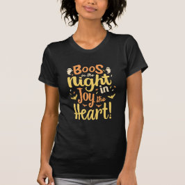 Boos in de nacht, Vreugde in het hart! T-shirt