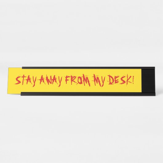 Boos, rood "BLIJF WEG VAN MIJN BUREAU!" op Geel Bureau Naambordje (Voorkant)