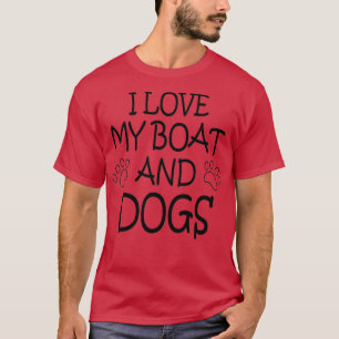 BOOT SHIP DOGS I love my Boat and Dogs 2 T-shirt