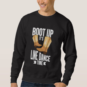 Boot Up It's Line Dance Time Line Dancer Country M Trui