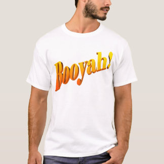 Booyah! T-shirt