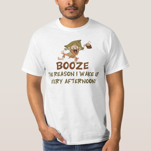 Booze de reden waarom ik wakker word Gezegde T-shirt (Voorkant)