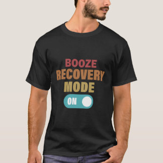 Booze Recovery Mode op Grappige Alcoholverslaving  T-shirt