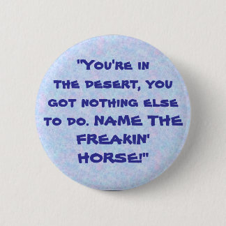 Boquet, "Je bent in de woestijn, jij.. - Gepersona Ronde Button 5,7 Cm