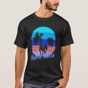 Bora Bora Retro Tropical Palm Trees Vacation T-shirt