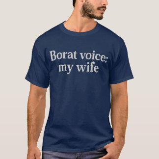 Borat stem mijn vrouw t-shirt