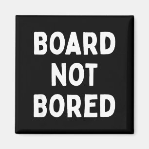 Bord Niet Verveeld Grappig Bordspel Geek Citaat Ne Magneet