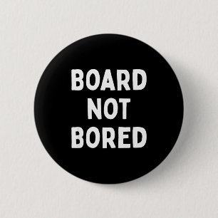 Bord Niet Verveeld Grappig Bordspel Geek Citaat Ne Ronde Button 5,7 Cm