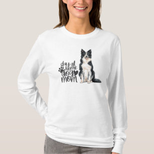 Border Collie - Blijf thuis bij Dog Mam T-shirt