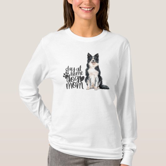 Border Collie - Blijf thuis bij Dog Mam T-shirt (Voorkant)