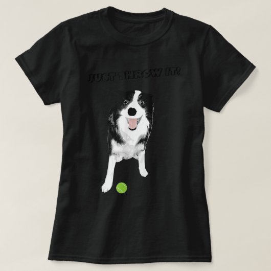 Border Collie Dog - Grappig, gooi het gewoon tenni T-shirt (Design voorkant)