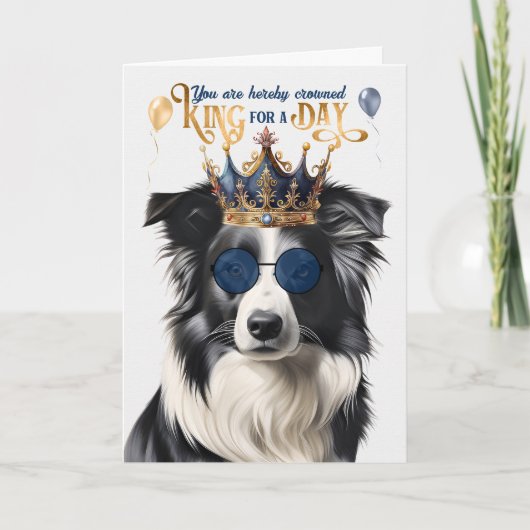 Border Collie Dog King for a Day Funny Birthday Kaart (Voorkant)