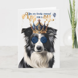 Border Collie Dog King for a Day Funny Birthday Kaart
