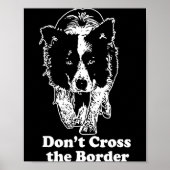 Border Collie Dont Cross The Border Poster (Voorkant)