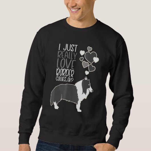 Border Collie - Ik hou gewoon van grenspolities Trui (Voorkant)