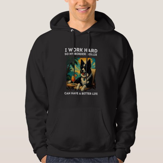 Border Collie Lover I Work Hard Design Funny Borde Hoodie (Voorkant)