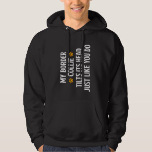 Border Collie MY border COLLIE KANTELT ZIJN HOOFD Hoodie