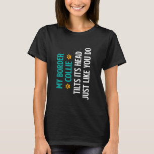 Border Collie MY border COLLIE KANTELT ZIJN HOOFD T-shirt