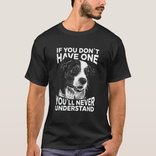 Border Collie T Shirt Als je er geen hebt (Voorkant)