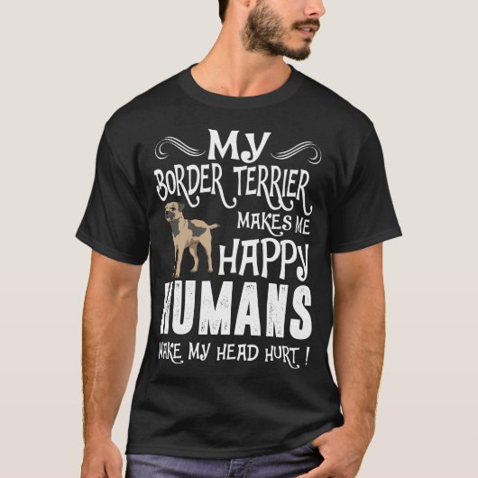 Border Terrier maakt me blij dat de mensen het T-s T-shirt (Voorkant)