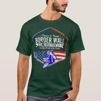 Border Wall Construction Co. Donald J Trump USA T-shirt