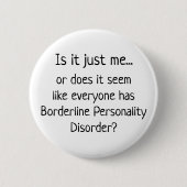 Borderline Personality Disorder Humor Button (Voorkant)