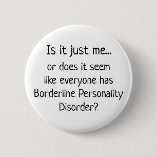 Borderline Personality Disorder Humor Button