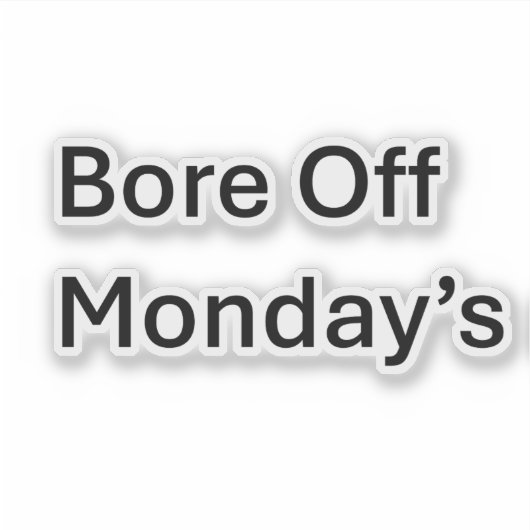 Bore Off Maandag Sarcastische Custom Cut sticker (Voorkant)