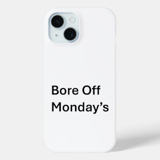 Bore Off maandag sarcastische iPhone 15 Telefoonho Case