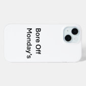 Bore Off maandag sarcastische iPhone 15 Telefoonho Case-Mate iPhone Case (Achterkant (horizontaal))