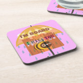 Bored Bee: Een regenachtige dag stemming. "Ik mis  Onderzetter (Linkerzijde)