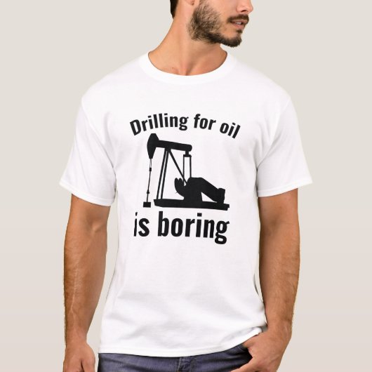 Boren voor olie is het bakken t-shirt (Voorkant)