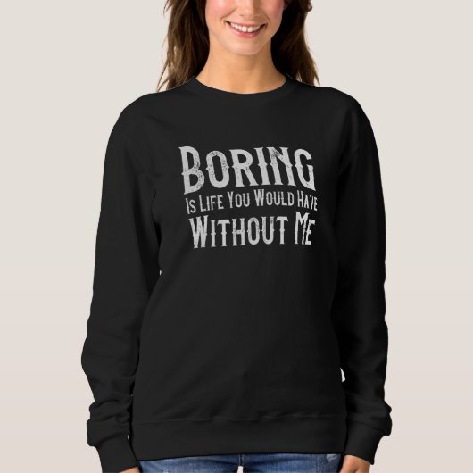 Boring is het leven dat je zou hebben zonder mijn trui (Voorkant)