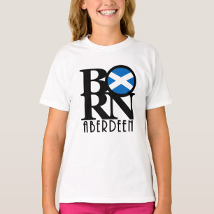 BORN Aberdeen Scotland T-shirt