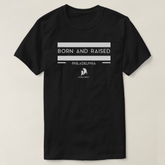 "BORN AND RAISED PHILADELPHIA" T-Shirt