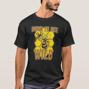 Born Bee Wild Yellow Insect Farmland Honeybee Hone T-shirt