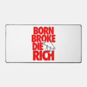 Born Broke Die Rich Motivational Desk Mat (Voorkant)