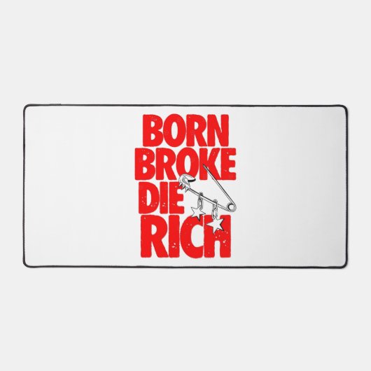 Born Broke Die Rich Motivational Desk Mat (Voorkant)