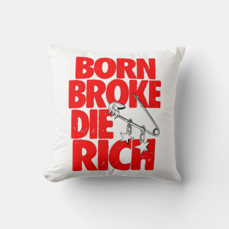 Born Broke Die Rich Motivational Throw Pillow Kussen