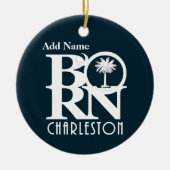 BORN Charleston SC  Keramisch Ornament (Voorkant)