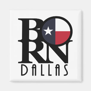 BORN Dallas Texas Magneet