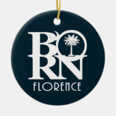 BORN Florence, South Carolina Ceramic Ornament (Voorkant)