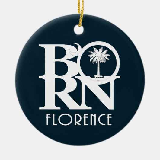 BORN Florence, South Carolina Ceramic Ornament (Voorkant)
