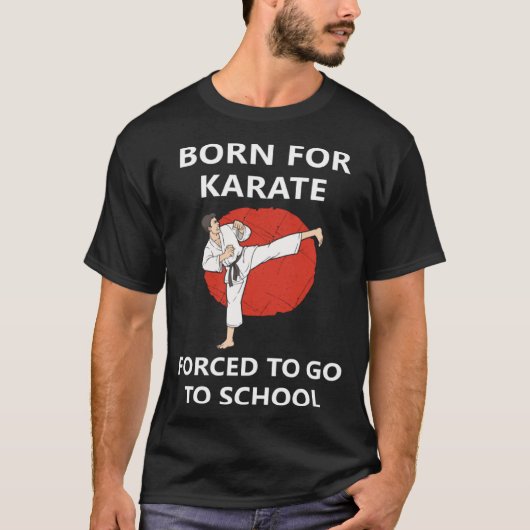 Born for Karate Forced to go to school 2 T-shirt (Voorkant)