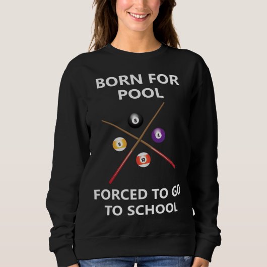 Born for pool Forced to go to school 5 Trui (Voorkant)