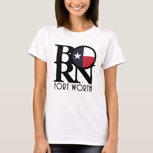 BORN Fort Worth Texas T-shirt (Voorkant)